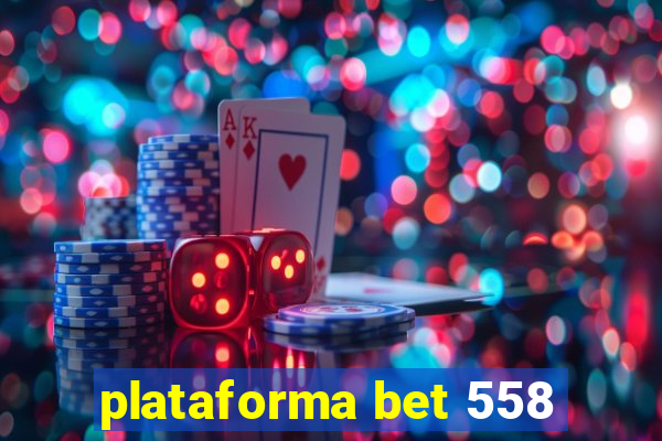 plataforma bet 558